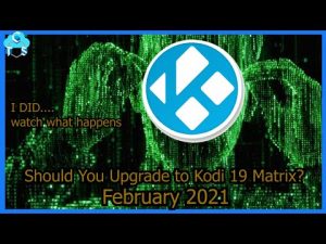 Read more about the article I Upgraded to KODI 19.0 Matrix & Heres How it Went | Upgrade or Downgrade KODI | February 2021